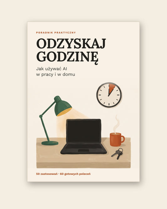 Odzyskaj godzinę - jak używać AI w pracy i w domu (PDF, 217 stron)